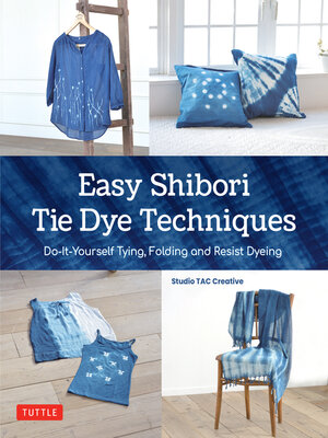cover image of Easy Shibori Tie Dye Techniques
